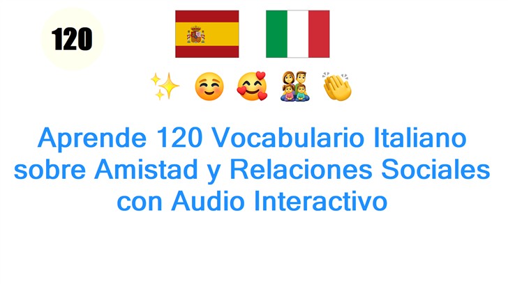 Aprende 120 Vocabulario Italiano sobre Amistad y Relaciones Sociales con Audio Interactivo